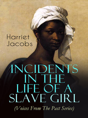 cover image of Incidents in the Life of a Slave Girl (Voices From the Past Series)